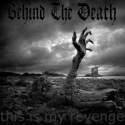 Behind The Death : This Is My Revenge